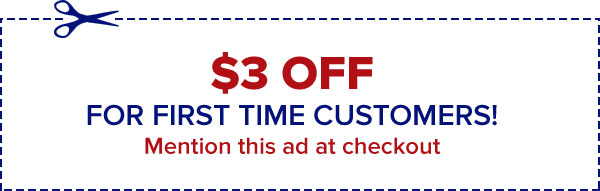 $3 off for first time customers, when you mention this ad!
